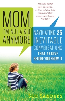 Paperback Mom, I'm Not a Kid Anymore: Navigating 25 Inevitable Conversations That Arrive Before You Know It Book