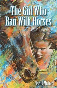 Paperback The Girl Who Ran with Horses Book