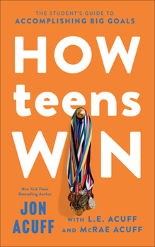 Paperback How Teens Win: The Student's Guide to Accomplishing Big Goals Book