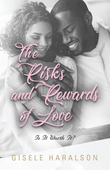 Paperback The Risks and Rewards of Love: Is It Worth It? Book