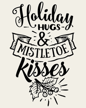 Paperback Holiday Hugs and Mistletoe Kisses: Ultimate Christmas Planner Festive Organiser: Plan and Track Gifts, Cards, Meals, Online Shopping Book