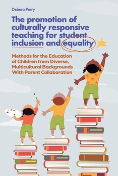 Paperback The Promotion of Culturally Responsive Teaching for Student Inclusion and Equality: Teaching Methods for the Education of Children from Diverse, Multi Book