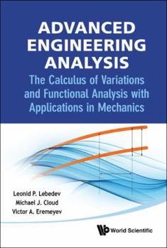 Hardcover Advanced Engineering Analysis: The Calculus of Variations and Functional Analysis with Applications in Mechanics Book