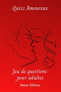 Paperback Quizz Amoureux jeu de questions pour adultes: Test coquin pour les couples cadeau original pour la Saint- valentin 100 pages [French] Book