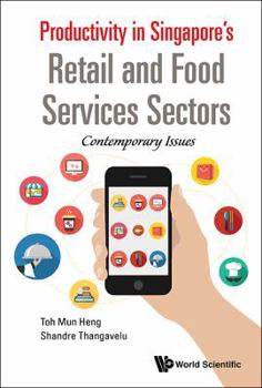 Hardcover Productivity in Singapore's Retail and Food Services Sectors: Contemporary Issues Book