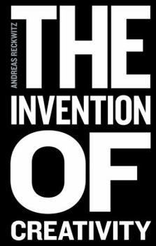 Hardcover The Invention of Creativity: Modern Society and the Culture of the New Book