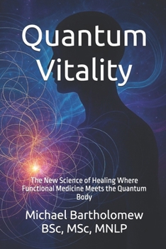 Paperback Quantum Vitality: The New Science of Healing Where Functional Medicine Meets the Quantum Body Book