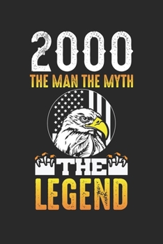 2000 The Man the Myth the Legend: Eagle Man Myth Legend Born 2000 20th Birthday Notebook 6x9 Inches 120 dotted pages for notes, drawings, formulas | Organizer writing book planner diary