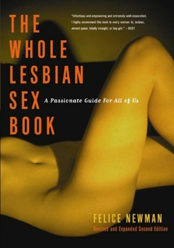 Paperback Whole Lesbian Sex Book: A Passionate Guide for All of Us Book