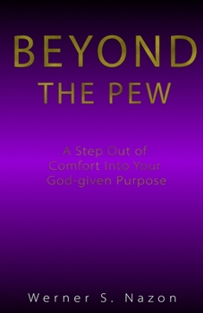Paperback Beyond The Pew: A Step Out Of Comfort Into Your God-Given Purpose Book