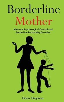 Paperback Borderline Mother: Maternal Psychological Control and Borderline Personality Disorder Book