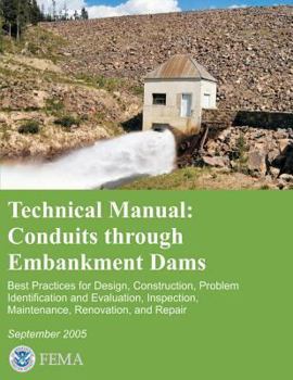 Paperback Technical Manual: Conduits Through Embankment Dams - Best Practices for Design, Construction, Problem Identification and Evaluation, Ins Book
