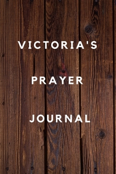 Paperback Victoria's Prayer Journal: Prayer Journal Planner Goal Journal Gift for Victoria / Notebook / Diary / Unique Greeting Card Alternative Book
