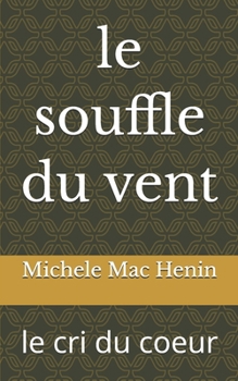 Paperback Le souffle du vent: le cri du coeur [French] Book