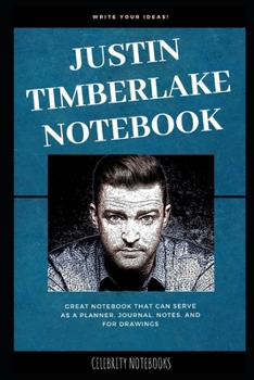Justin Timberlake Notebook: Great Notebook for School or as a Diary, Lined With More than 100 Pages.  Notebook that can serve as a Planner, Journal, ... for Drawings. (Justin Timberlake Notebooks)