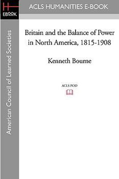 Paperback Britain and the Balance of Power in North America, 1815-1908 Book