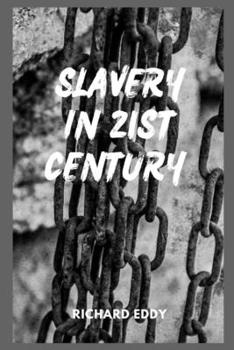 Paperback Slavery in 21st Century: The rise of modern slavery in last 5 years Book