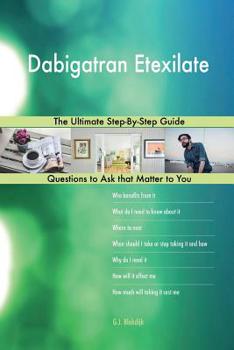 Paperback Dabigatran Etexilate; The Ultimate Step-By-Step Guide Book