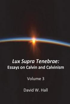 Paperback Lux Supra Tenebrae: Calvin and Calvinism Book