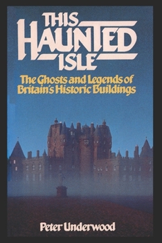 Paperback This Haunted Isle: The Ghosts and Legends of Britain's Historic Buildings Book