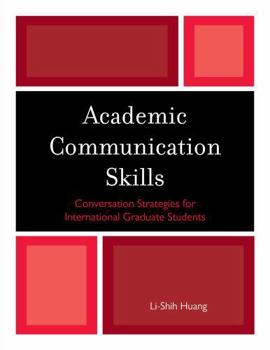 Paperback Academic Communication Skills: Conversation Strategies for International Graduate Students Book