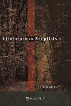 Literature and Skepticism - Book  of the SUNY Series: Literature . . . in Theory