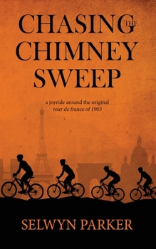 Paperback Chasing the Chimney Sweep: A joyride around the original Tour de France of 1903 Book