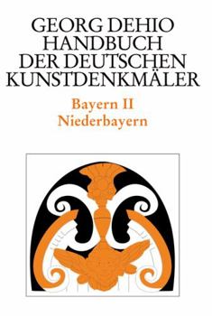 Hardcover Dehio - Handbuch Der Deutschen Kunstdenkmäler / Bayern Bd. 2: Niederbayern [German] Book