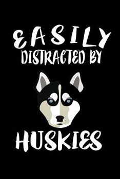 Paperback Easily Distracted By Huskies: Animal Nature Collection Book