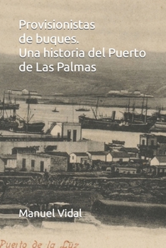 Paperback Provisionistas de buques. Una historia del Puerto de Las Palmas [Spanish] Book