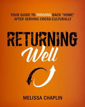 Paperback Returning Well: Your Guide to Thriving Back Home After Serving Cross-Culturally Book