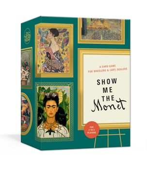 Game Show Me the Monet: A Card Game for Wheelers and (Art) Dealers Book