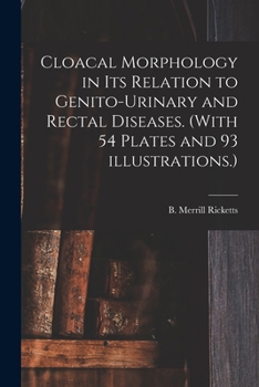 Cloacal Morphology in Its Relation to Genito-Urinary and Rectal Diseases