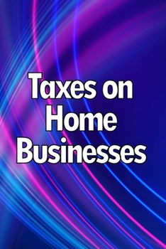 Paperback Taxes on Home Businesses: Maintain Your Earnings Book