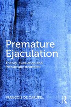 Paperback Premature Ejaculation: Theory, Evaluation and Therapeutic Treatment Book