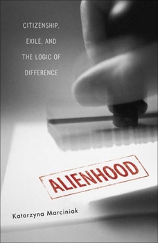 Paperback Alienhood: Citizenship, Exile, and the Logic of Difference Book
