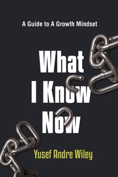 Paperback What I Know Now, The Guide to A Growth Mindset Book