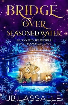 Bridge Over Seasoned Water: A Paranormal Women's Fiction Holiday Novella (Murky Midlife Waters)