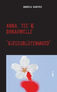 Paperback Anna, Tee & Donauwelle Band V: Kirschblütenmord [German] Book