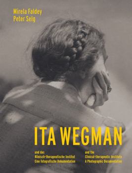 Paperback Ita Wegman and the Clinical-Therapeutic Institute: A Photographic Documentation Book