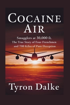 Paperback Cocaine Air: Smugglers At 30,000 Ft. - The True Story of Four Frenchmen and 700 Kilos of Pure Deception Book