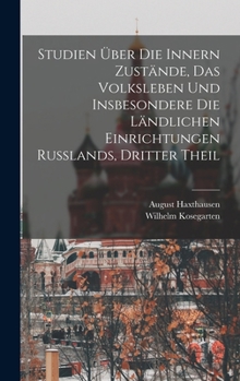 Hardcover Studien Über Die Innern Zustände, Das Volksleben Und Insbesondere Die Ländlichen Einrichtungen Russlands, Dritter Theil [German] Book