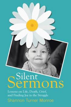 Silent Sermons: Lessons on Life, Death, Grief, and Finding Joy in the Struggle