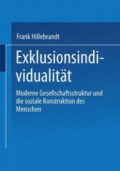 Paperback Exklusionsindividualität: Moderne Gesellschaftsstruktur Und Die Soziale Konstruktion Des Menschen [German] Book