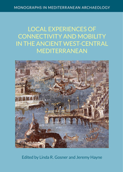 Hardcover Local Experiences of Connectivity and Mobility in the Ancient West-Central Mediterranean Book