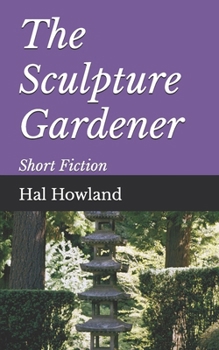 Paperback The Sculpture Gardener: Short Fiction Book