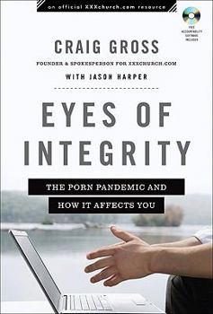Paperback Eyes of Integrity: The Porn Pandemic and How It Affects You [With CDROM] Book