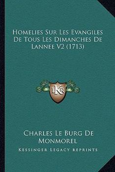 Paperback Homelies Sur Les Evangiles De Tous Les Dimanches De Lannee V2 (1713) [French] Book