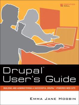 Paperback Drupal User's Guide: Building and Administering a Successful Drupal-Powered Web Site Book