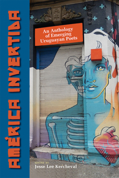 Am�rica Invertida: An Anthology of Emerging Uruguayan Poets